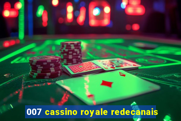 007 cassino royale redecanais